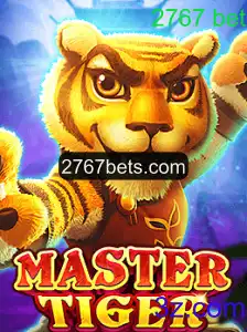 Descubra o Empolgante Mundo de MasterTiger e o Fascínio do 2767 Bet